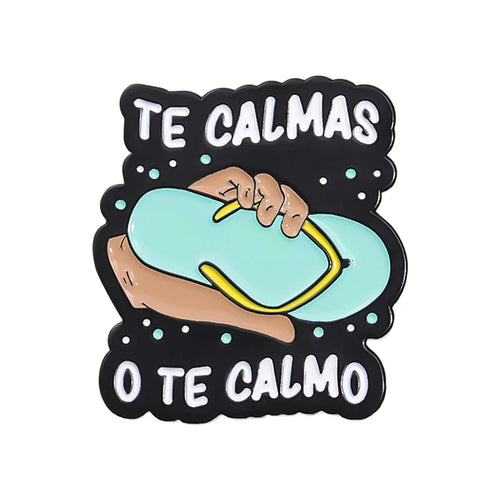 Funny Spanish Quote Enamel Pins Te Calmas O Te Calmas Despues No Digas