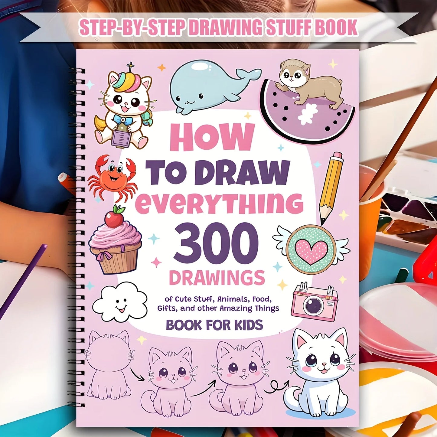 How to Draw Anything for Painting Enthusiast, 300 Cute Step-by-Step